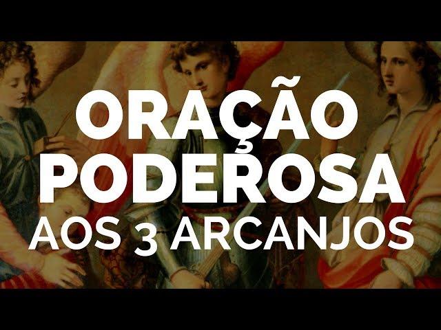 ORAÇÃO FORTE E PODEROSA AOS 3 ARCANJOS