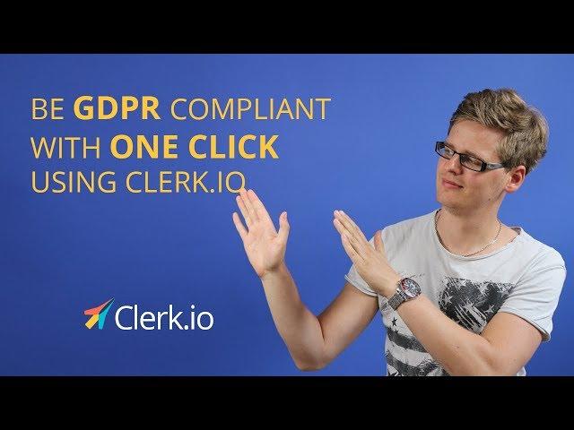 Be GDPR compliant with one click using Clerk.io