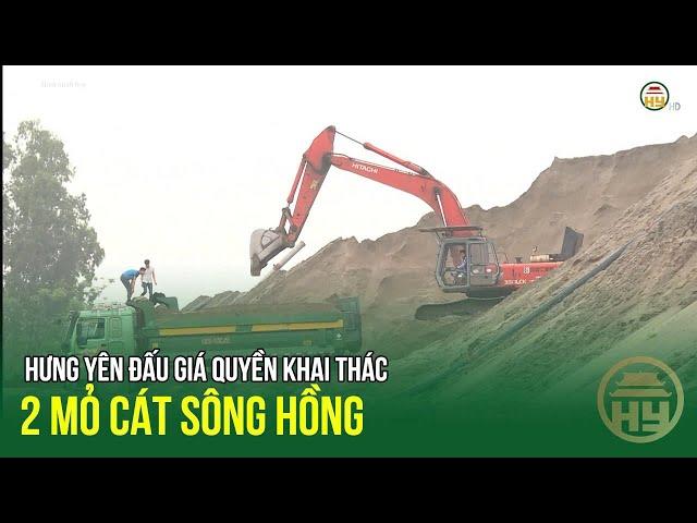 Hưng Yên đấu giá quyền khai thác 2 mỏ cát sông Hồng