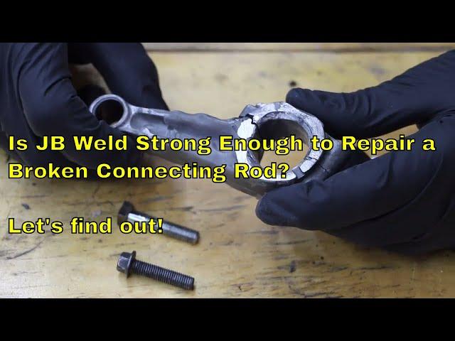 Is JB Weld Strong Enough to Repair a Broken Connecting Rod? Let's Find Out!