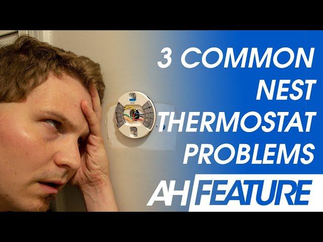 3 Common Google Nest Thermostat Problems and How to Fix Them