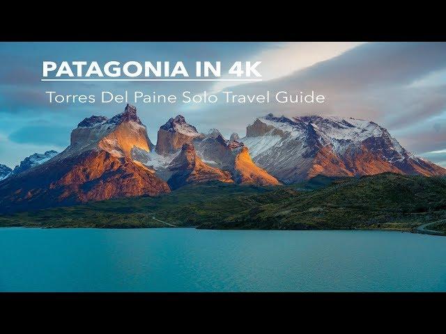 Patagonia - Torres Del Paine Solo Travel Guide (4K)