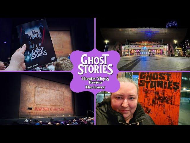 Ghost Stories - The Lowry - Theatre Vlog & Review