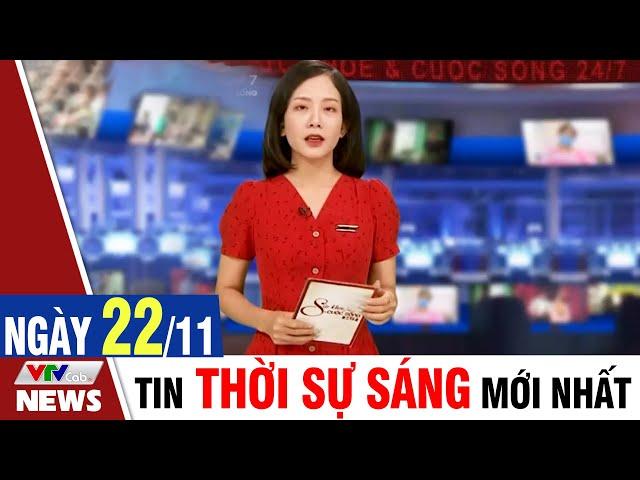 BẢN TIN SÁNG ngày 22/11 - Tin tức thời sự mới nhất hôm nay | VTVcab Tin tức