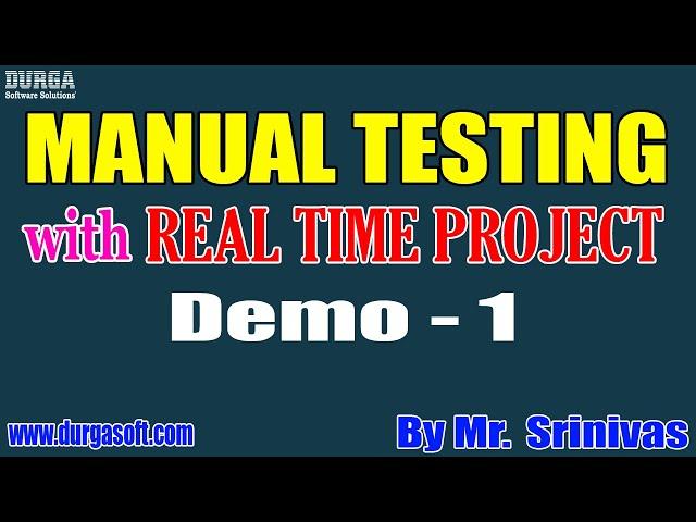 MANUAL TESTING with REAL TIME PROJECT tutorials || Demo - 1 || by Mr. Srinivas On 19-11-2020 @8AM