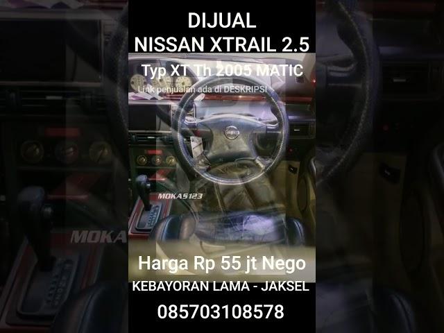 Harga Rp 55 jt nego NISSAN XTRAIL 2.5 typ XT th 2005 Plat B MATIC