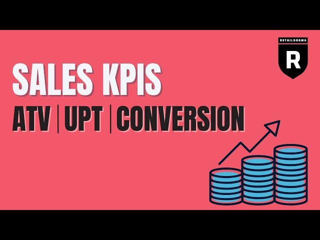 Sales KPIs: ATV, UPT & Conversion | Retail Dogma