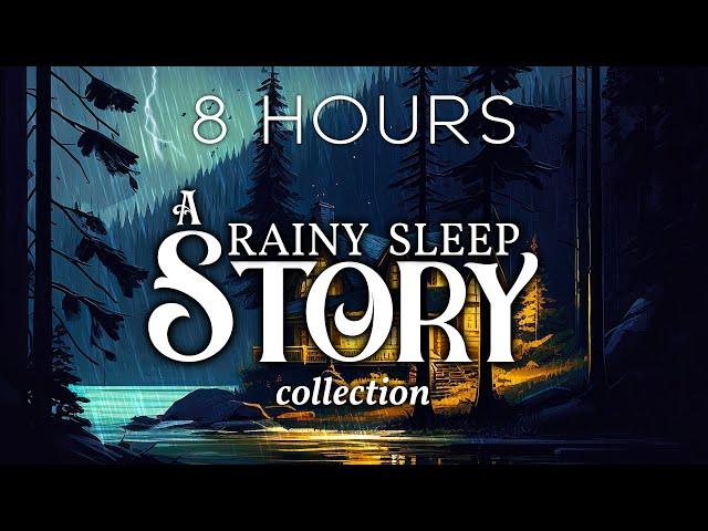 8 HOURS of RAINY Sleep Stories | A Cozy Bedtime Story Collection