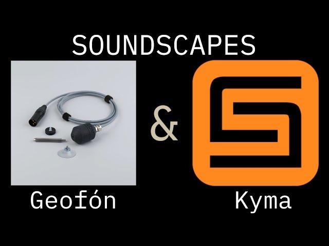 Making Soundscapes with the LOM Geofón and Symbolic Sound Kyma (Volume 1)
