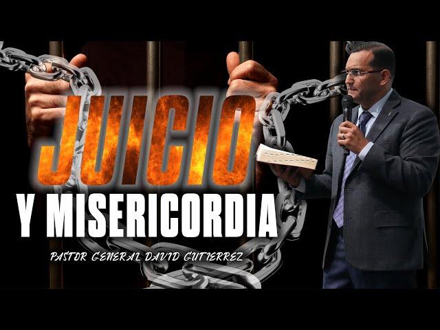 Juicio Y Misericordia - Pastor General David Gutierrez