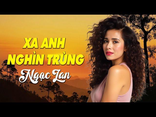 Xa Anh Nghìn Trùng (Tình Khúc Xưa) - Ngọc Lan