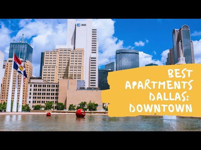 5 BEST DALLAS APARTMENTS: DOWNTOWN DALLAS