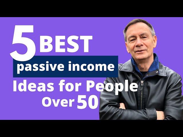 5 Best Passive Income Ideas for People Over 50