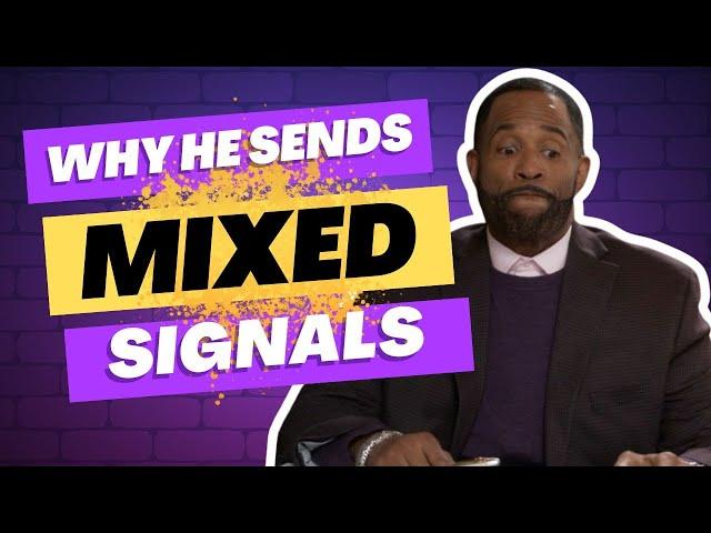 Why He Sends Mixed Signals || Coach Ken Canion