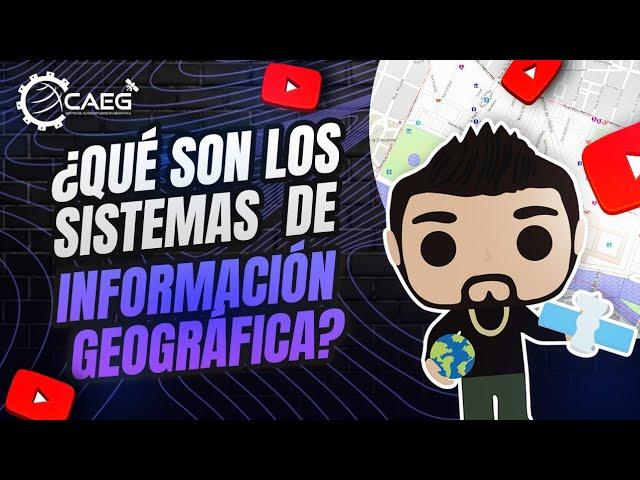 ‍ ¿𝗤𝘂𝗲́ 𝘀𝗼𝗻 𝗹𝗼𝘀 𝗦𝗶𝘀𝘁𝗲𝗺𝗮𝘀 𝗱𝗲 𝗜𝗻𝗳𝗼𝗿𝗺𝗮𝗰𝗶𝗼́𝗻 𝗚𝗲𝗼𝗴𝗿𝗮́𝗳𝗶𝗰𝗮? ¿𝗤𝘂𝗲́ 𝘀𝗼𝗻 𝗹𝗼𝘀 𝗦𝗜𝗚? ¿𝗤𝘂𝗲́ 𝘀𝗼𝗻 𝗹𝗼𝘀 𝗚𝗜𝗦? | 𝗖𝗔𝗘𝗚