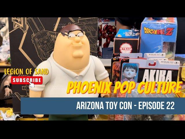 Let’s Take A Visit To Arizona Toy Con - Phoenix Pop Culture