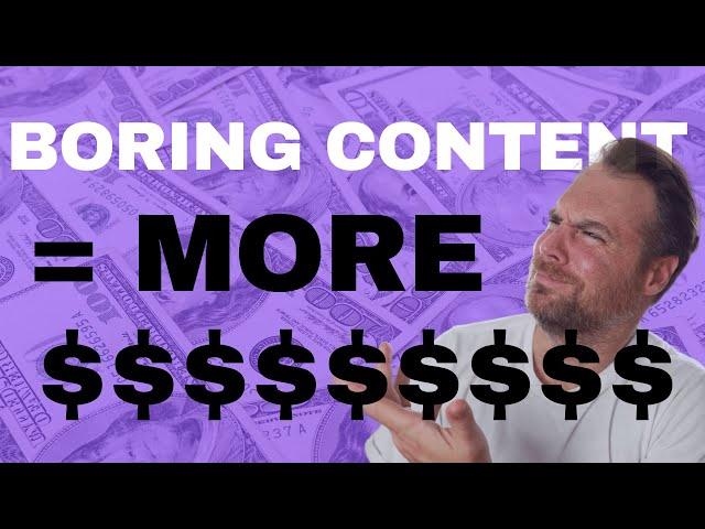 Why BORING CONTENT Will Make You MORE MONEY (Seriously) | Location Rebel