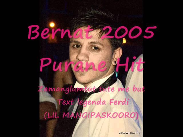 Bernat 2013- Zamaglumtut Tute me But. Purane HIT.wmv