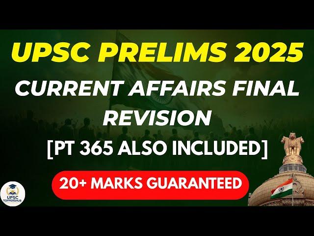 COMPLETE 12 MONTHS CURRENT AFFAIRS MARATHON | UPSC PRELIMS 2025 | PT365 Covered