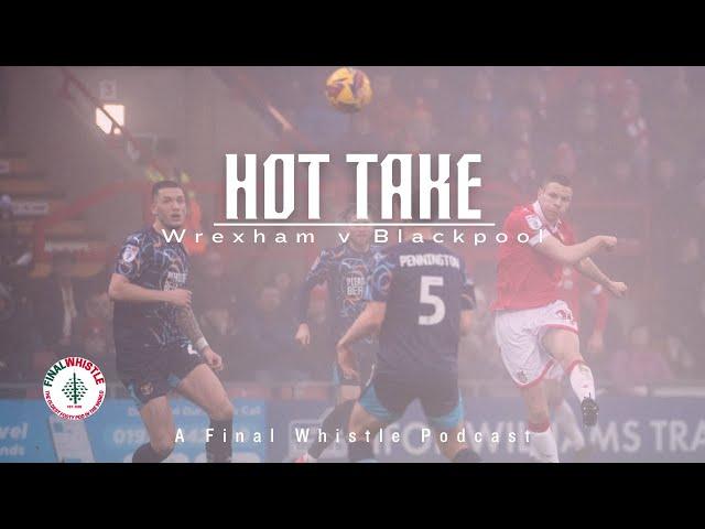 HOT TAKE | Wrexham v Blackpool