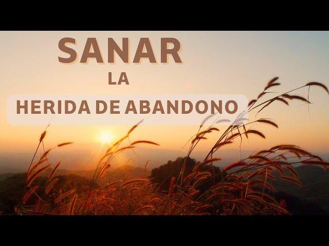 Meditación para Sanar La Herida de Abandono - Niño Interior