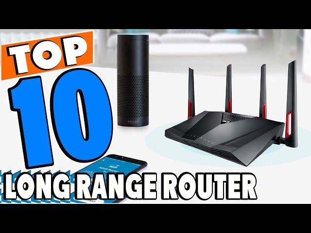 Top 10 Best Long Range Routers Review in 2024