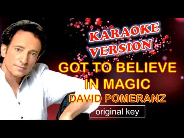 GOT TO BELIEVE IN MAGIC by David Pomeranz - Karaoke Version  Original Key