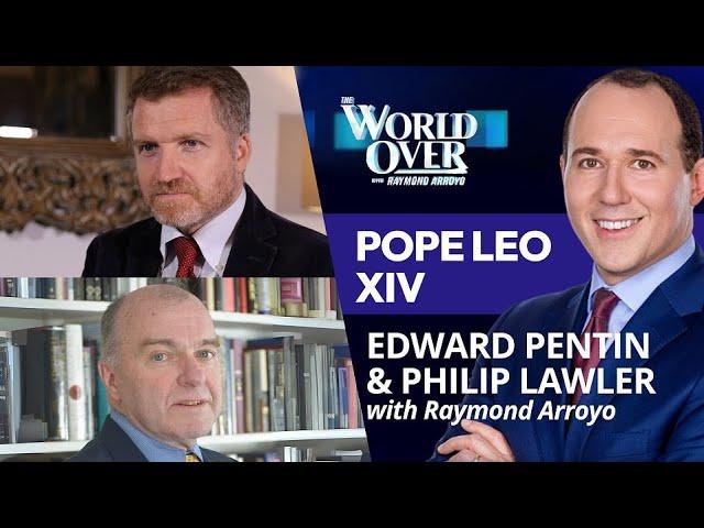 The World Over May 22, 2025 | POPE LEO XIV: Edward Pentin & Philip Lawler with Raymond Arroyo