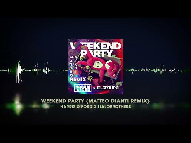 Harris & Ford x ItaloBrothers - Weekend Party (Matteo Dianti Remix)