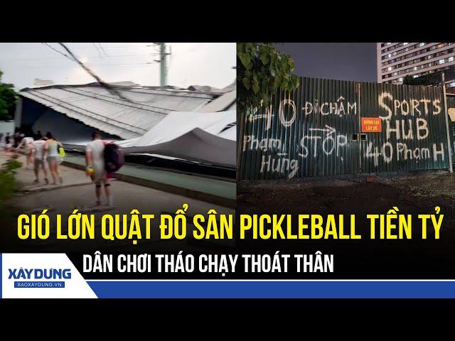 Sân pickleball Phạm Hùng tan hoang sau cơn bão, cảnh báo nguy hiểm từ công trình tạm bợ | BXD
