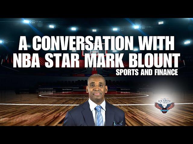 A conversation with NBA Star Mark Blount: Sports and finance.