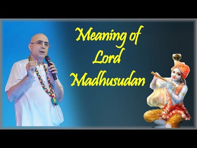 Meaning of Lord Madhusudan - H. G. Vrindavanchandra Das, GIVEGITA