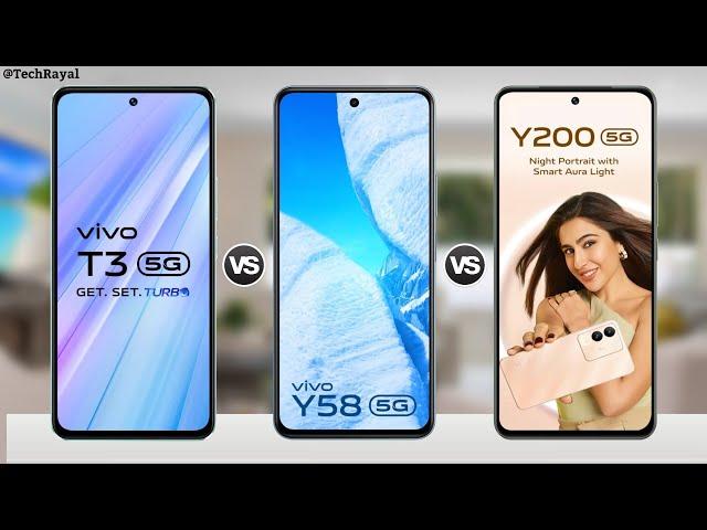 Vivo T3 5g vs Vivo Y58 5g vs Vivo Y200 5g || Full Comparison