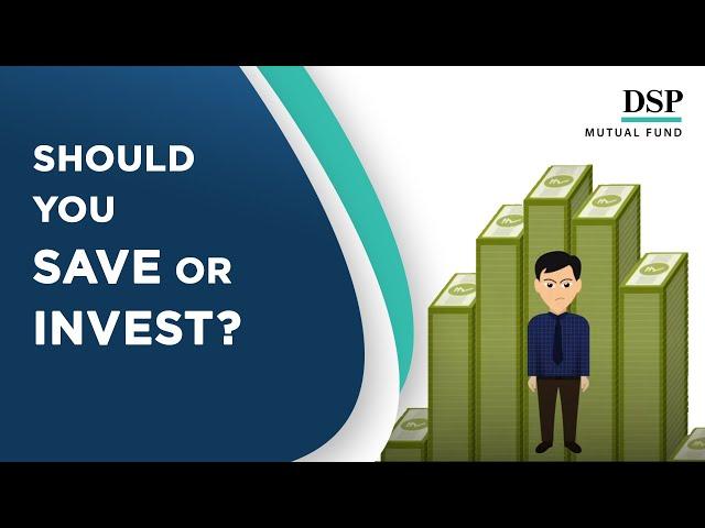 Saving vs. Investing Money: Which is Right for You? | Dsp Mutual Fund