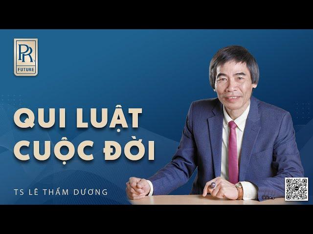 QUY LUẬT CUỘC ĐỜI| TS LÊ THẨM DƯƠNG MỚI NHẤT NĂM 2024