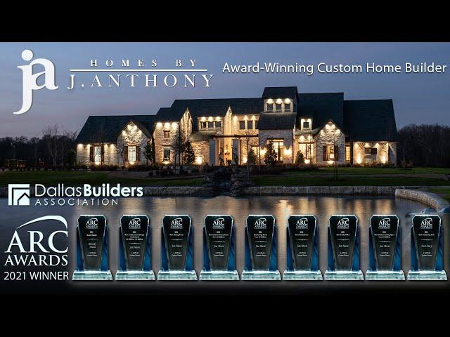 Homes By J. Anthony has won a Dallas Builders Association 2021 ARC Awards in 9 categories