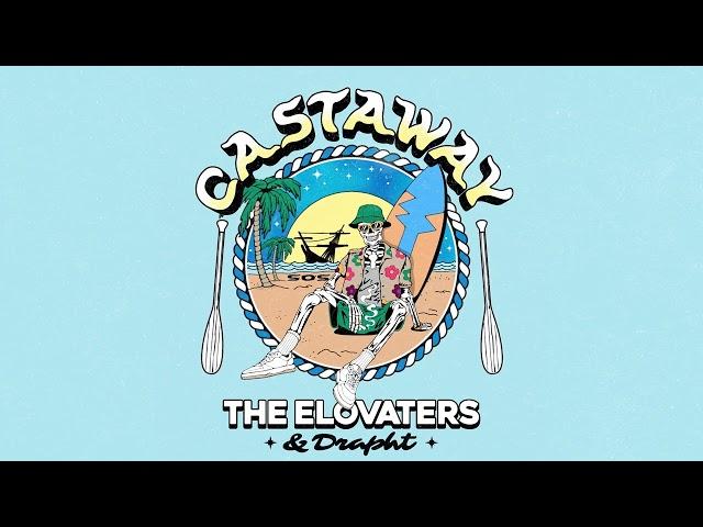 The Elovaters - Castaway with ‪@Draphto‬ (Official Audio)