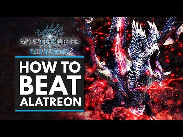 Monster Hunter World Iceborne | HOW TO BEAT ALATREON - Complete Guide, Tips & Tricks