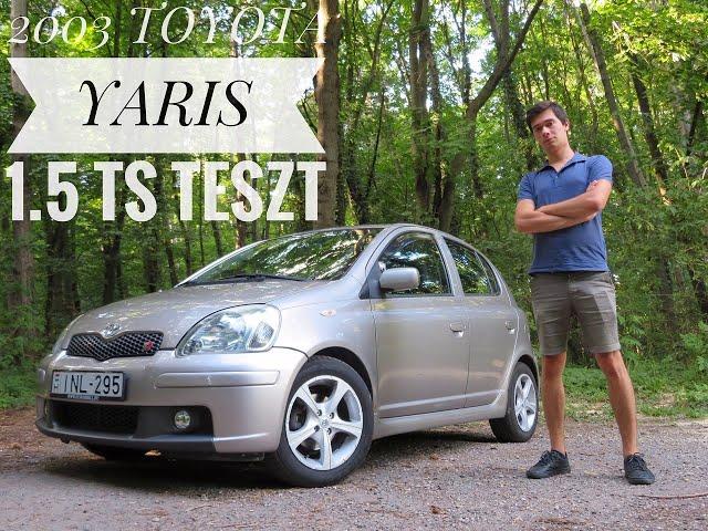 2003 Toyota Yaris 1.5 TS Teszt - Így autózzunk kis pénzből nagyot!