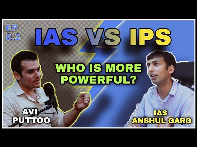 IAS Anshul Garg| IAS vs IPS, DM vs SSP| AP Podcast 8.2
