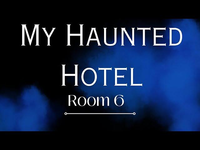 My Haunted Hotel - room 6