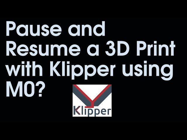 Pause & Resume a Print using Klipper