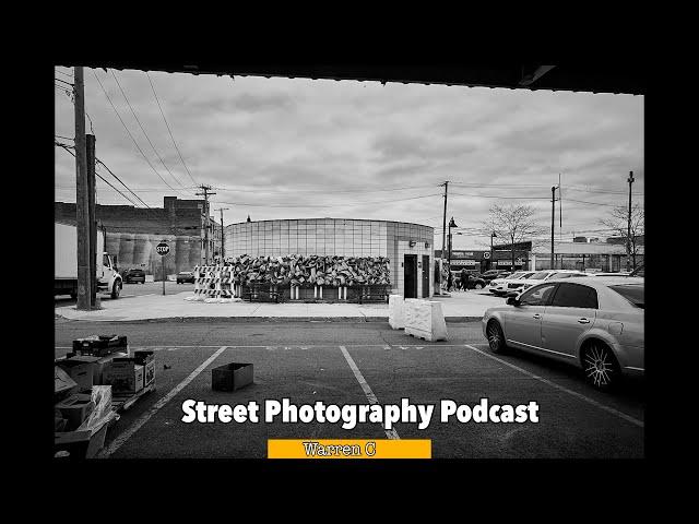 Warren C Street Photography Podcast   Influenced , What Next and What Street Photography Taught Me!