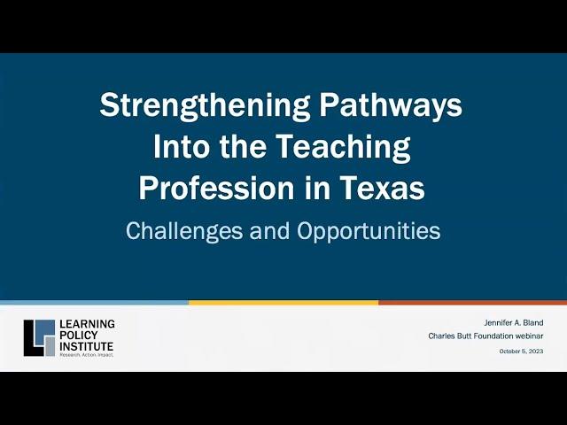 Webinar - Strengthening Pathways Into the Teaching Profession in Texas: Challenges & Opportunities