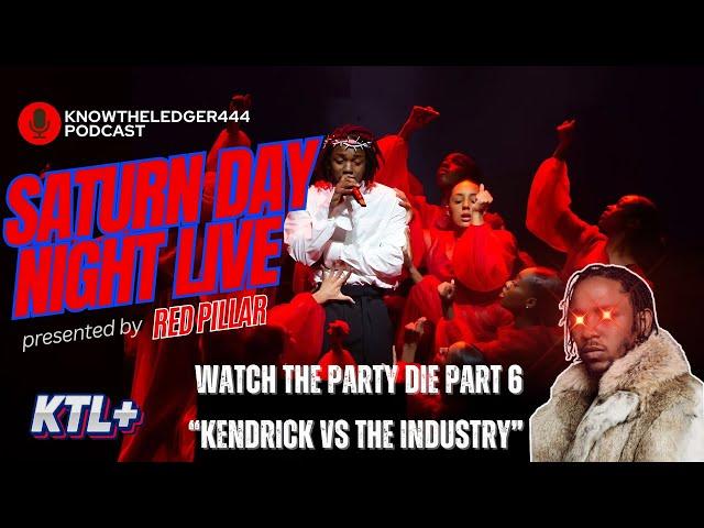 KENDRICK VS THE INDUSTRY "WATCH THE PARTY DIE" | SATURN DAY NIGHT LIVE