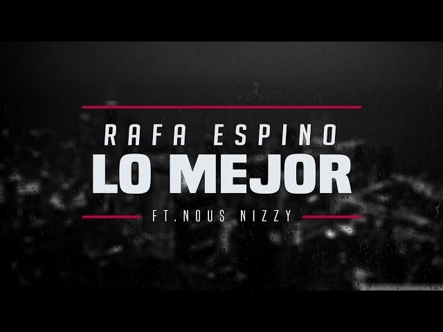 Rafa Espino - Lo Mejor (ft. Nous Nizzy)