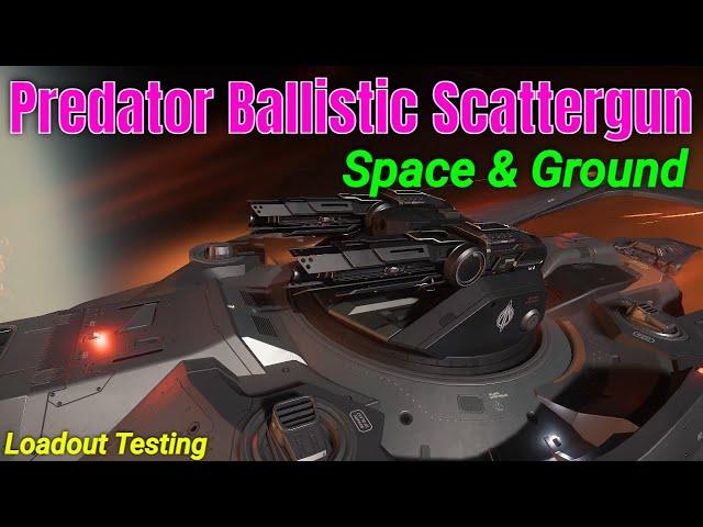 Predator Ballistic Scattergun Loadout Testing Space & Ground - For F7A Mk II | SC Loadout Test & Fun