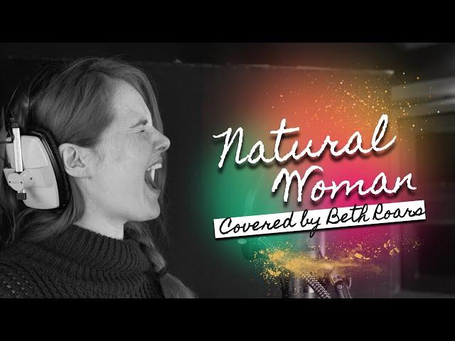 Natural Woman covered by Beth Roars (Carole King, Aretha Franklin Cover)