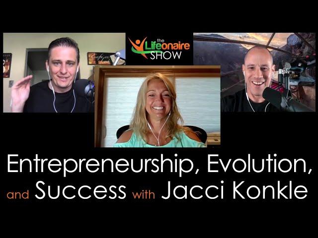 The Lifeonaire Show: Entrepreneurship, Evolution, and Success with Jacci Konkle