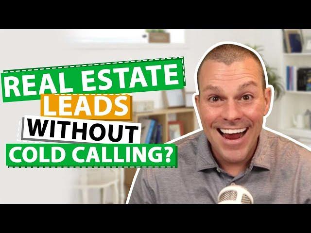 How To Get Real Estate Leads Without Cold Calling!